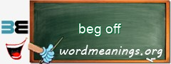 WordMeaning blackboard for beg off